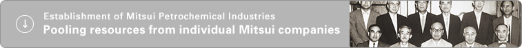 Establishment of Mitsui Petrochemical Industries Pooling resources from individual Mitsui companies